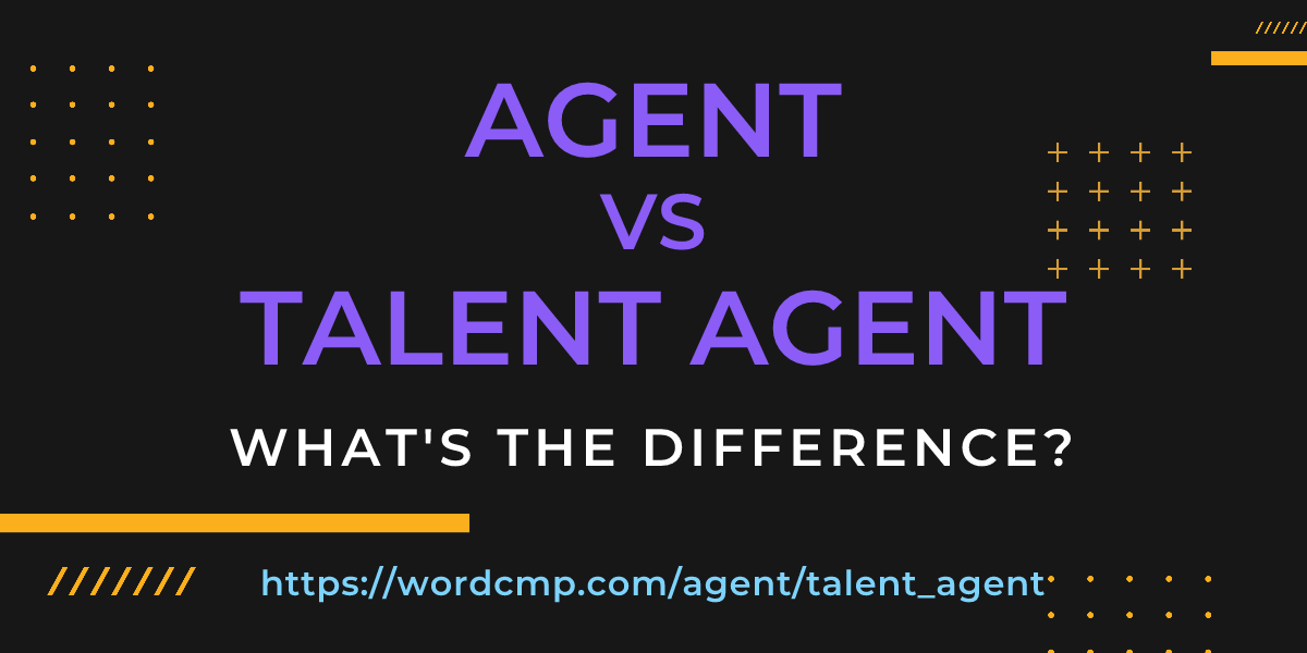 Difference between agent and talent agent