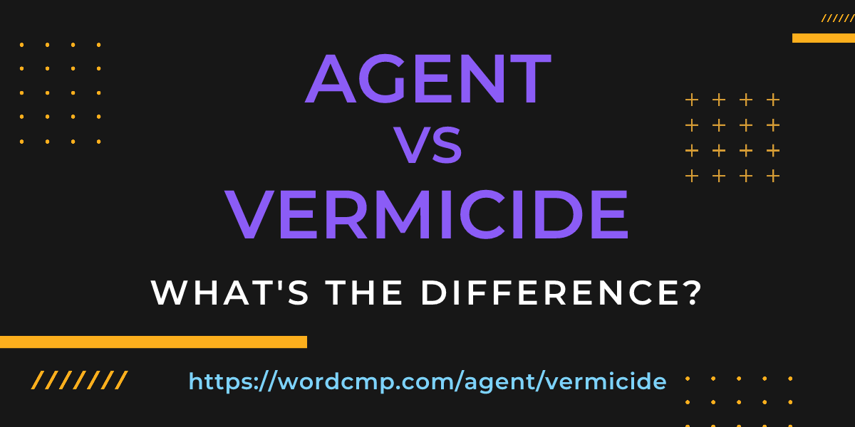 Difference between agent and vermicide
