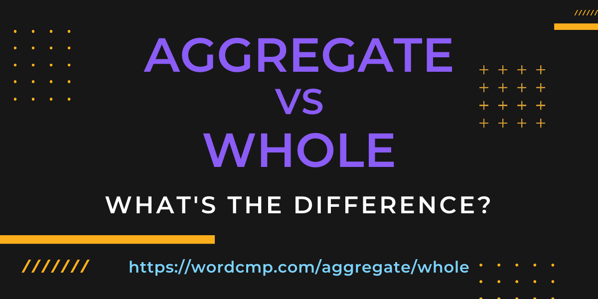 Difference between aggregate and whole