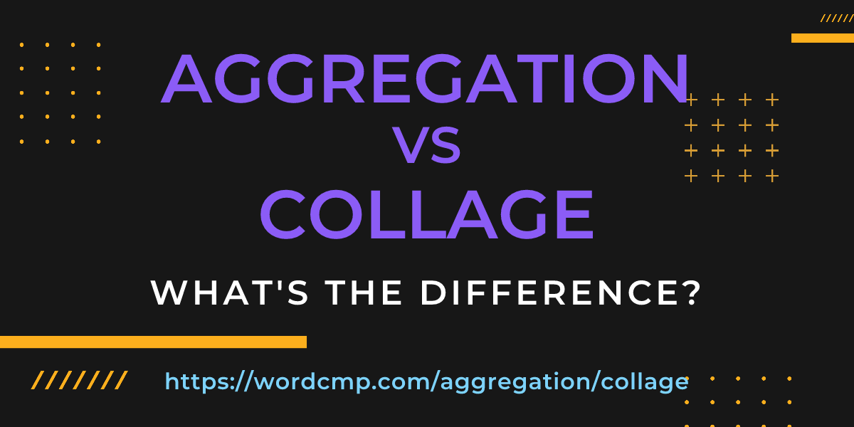 Difference between aggregation and collage