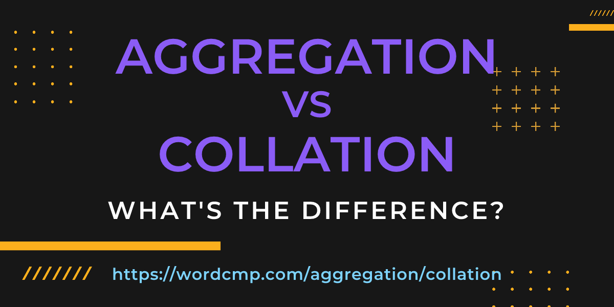 Difference between aggregation and collation