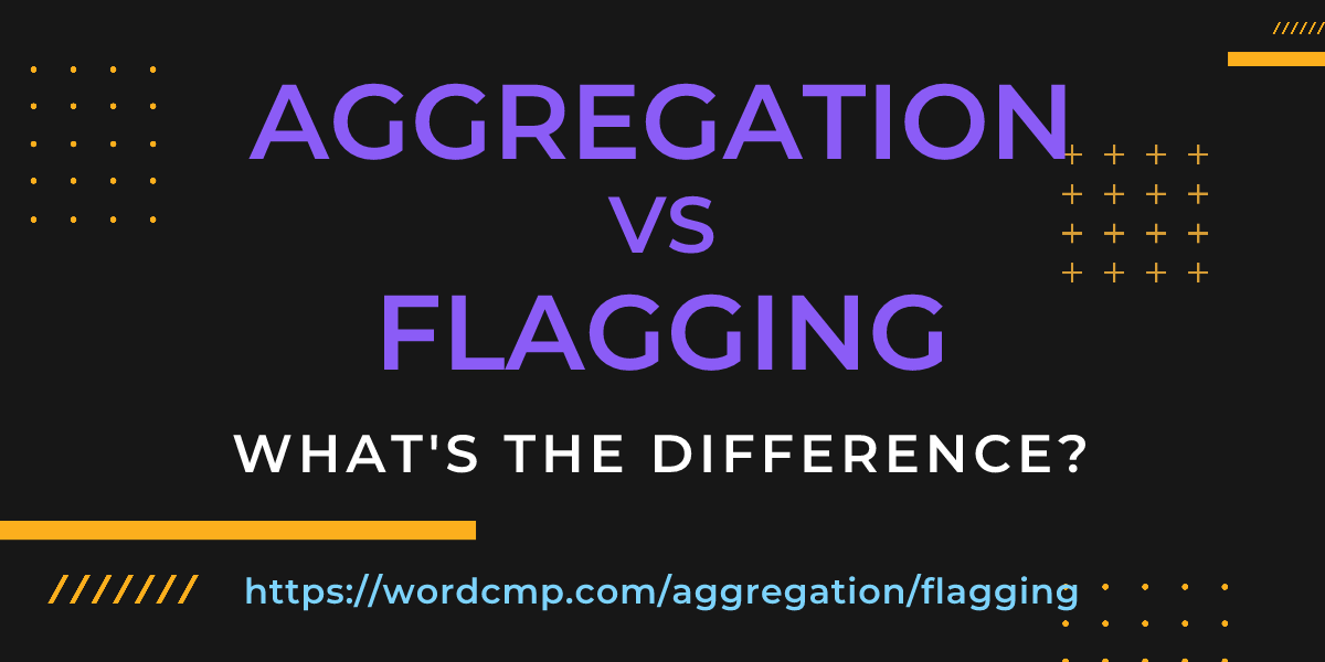 Difference between aggregation and flagging
