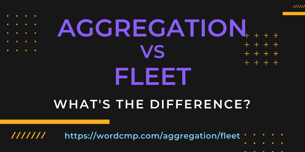 Difference between aggregation and fleet