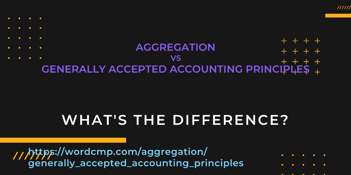 Difference between aggregation and generally accepted accounting principles
