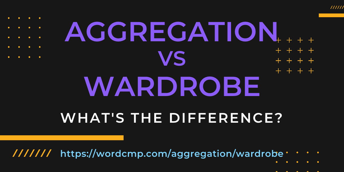 Difference between aggregation and wardrobe