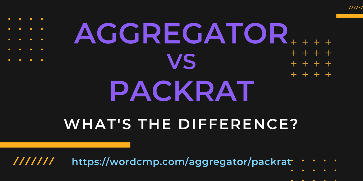Difference between aggregator and packrat