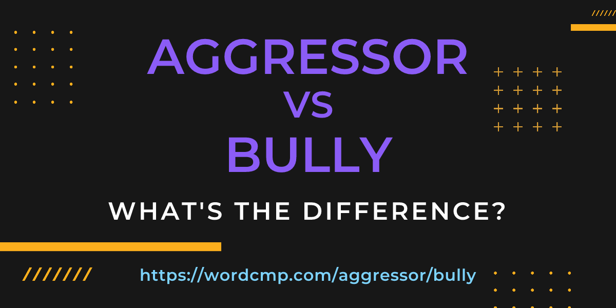 Difference between aggressor and bully
