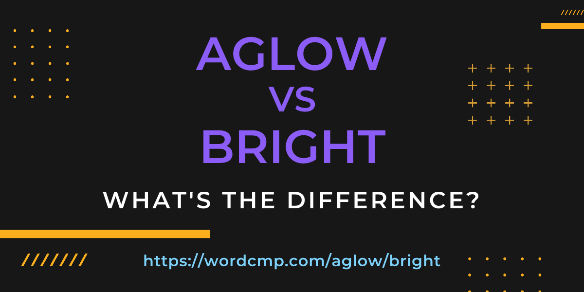 Difference between aglow and bright