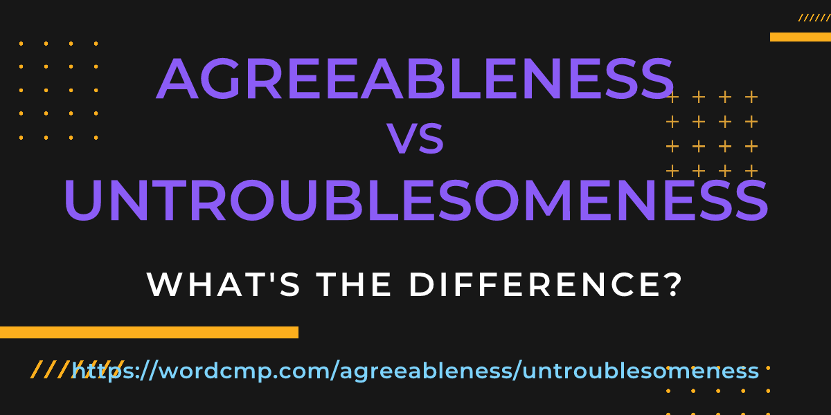 Difference between agreeableness and untroublesomeness