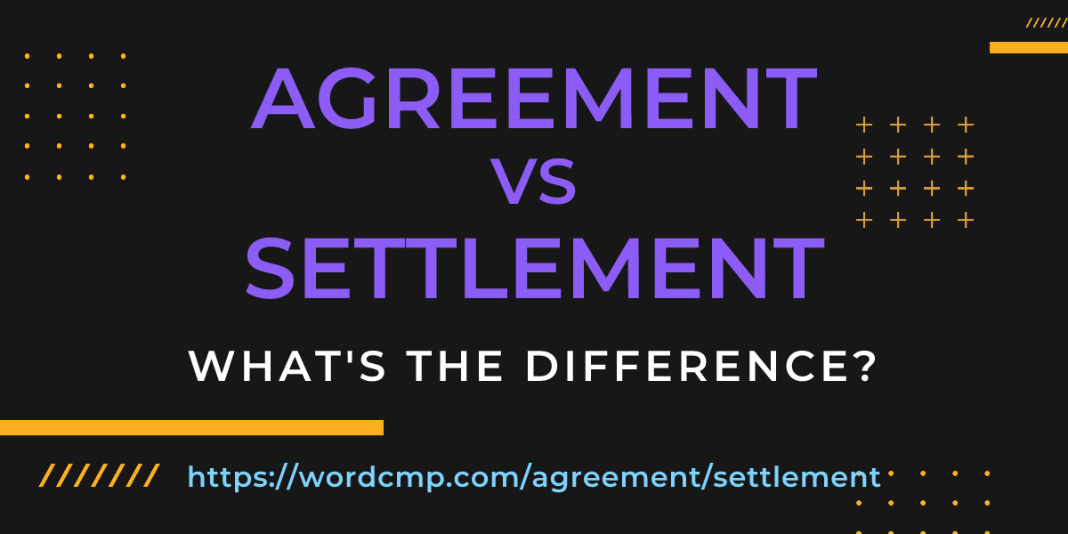 Difference between agreement and settlement