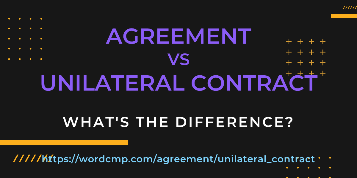 Difference between agreement and unilateral contract