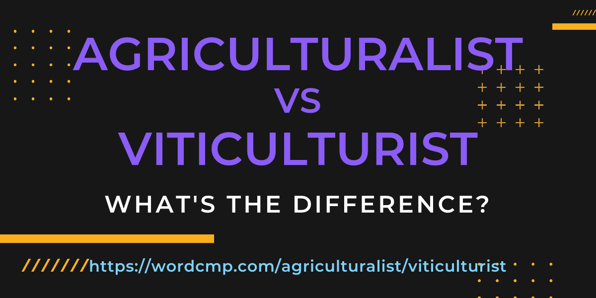 Difference between agriculturalist and viticulturist