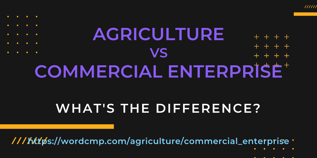 Difference between agriculture and commercial enterprise