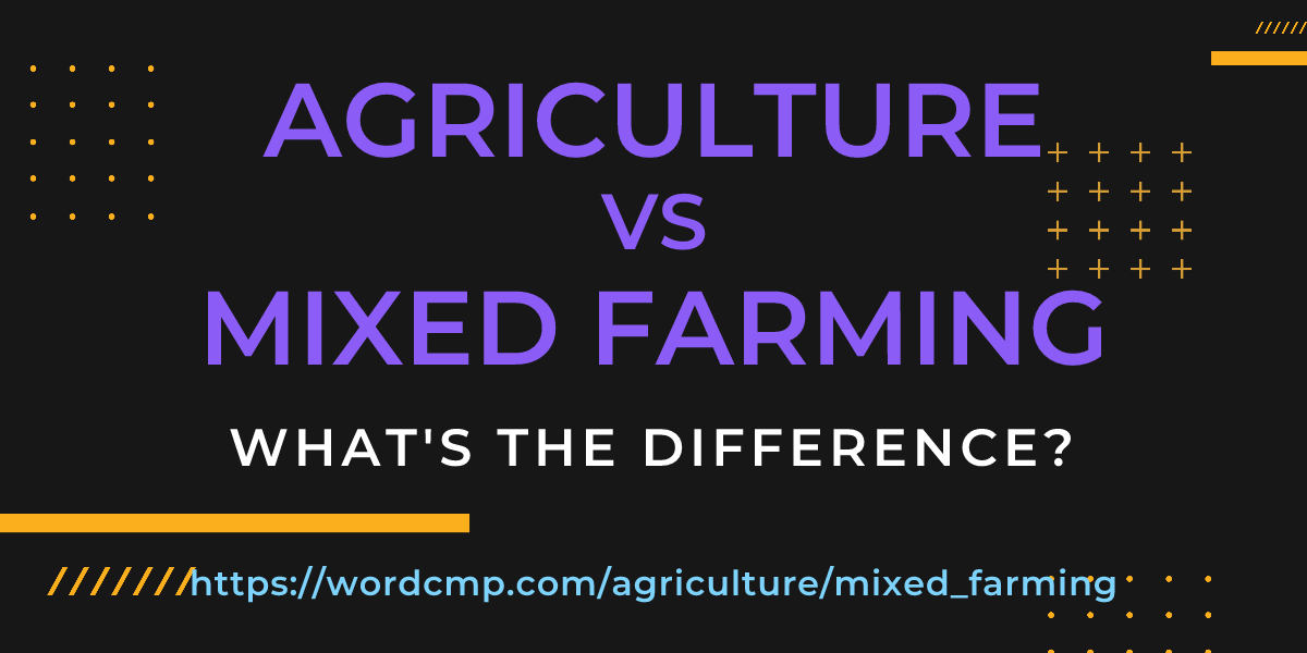 Difference between agriculture and mixed farming