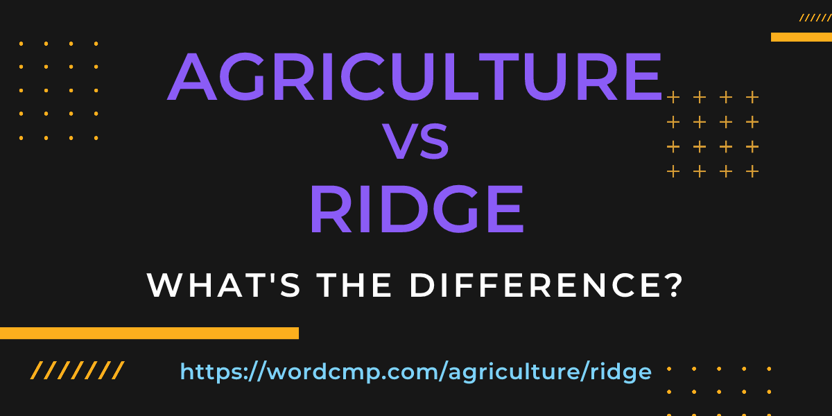 Difference between agriculture and ridge