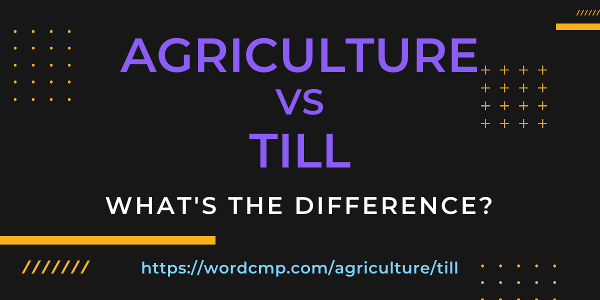 Difference between agriculture and till