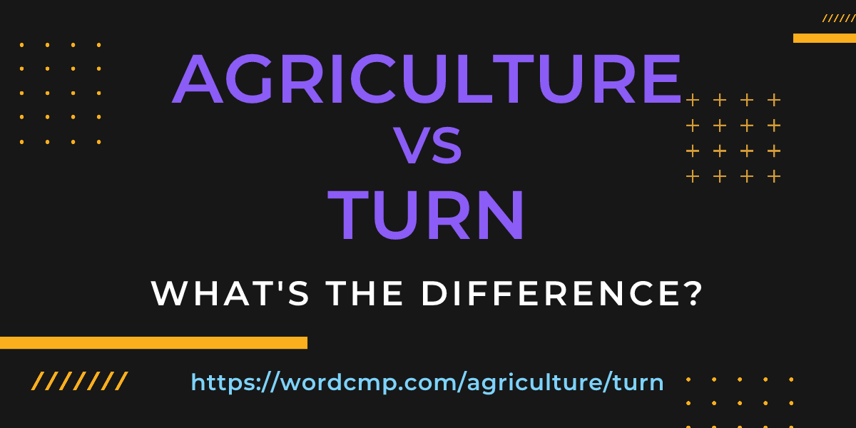 Difference between agriculture and turn