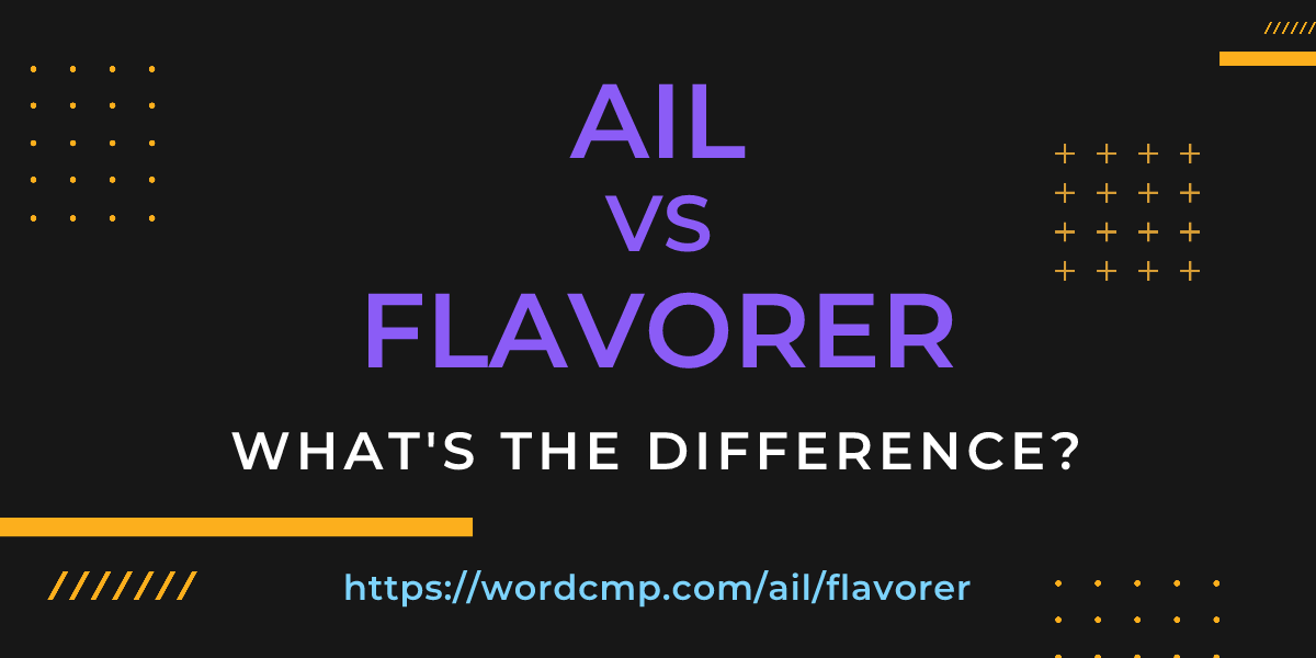 Difference between ail and flavorer