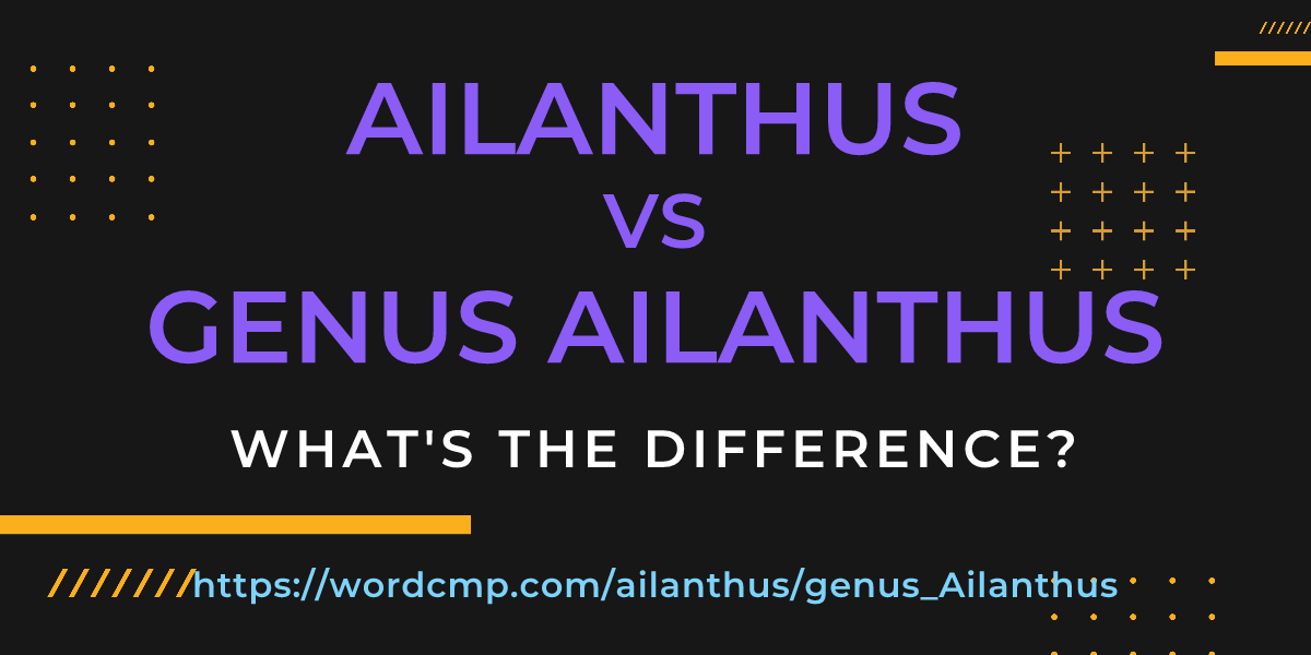 Difference between ailanthus and genus Ailanthus