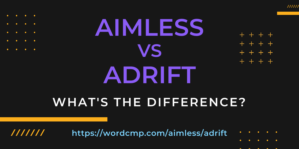 Difference between aimless and adrift