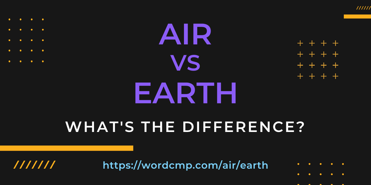 Difference between air and earth