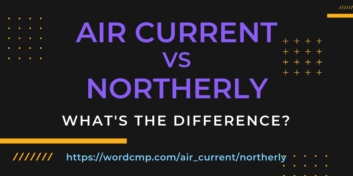 Difference between air current and northerly