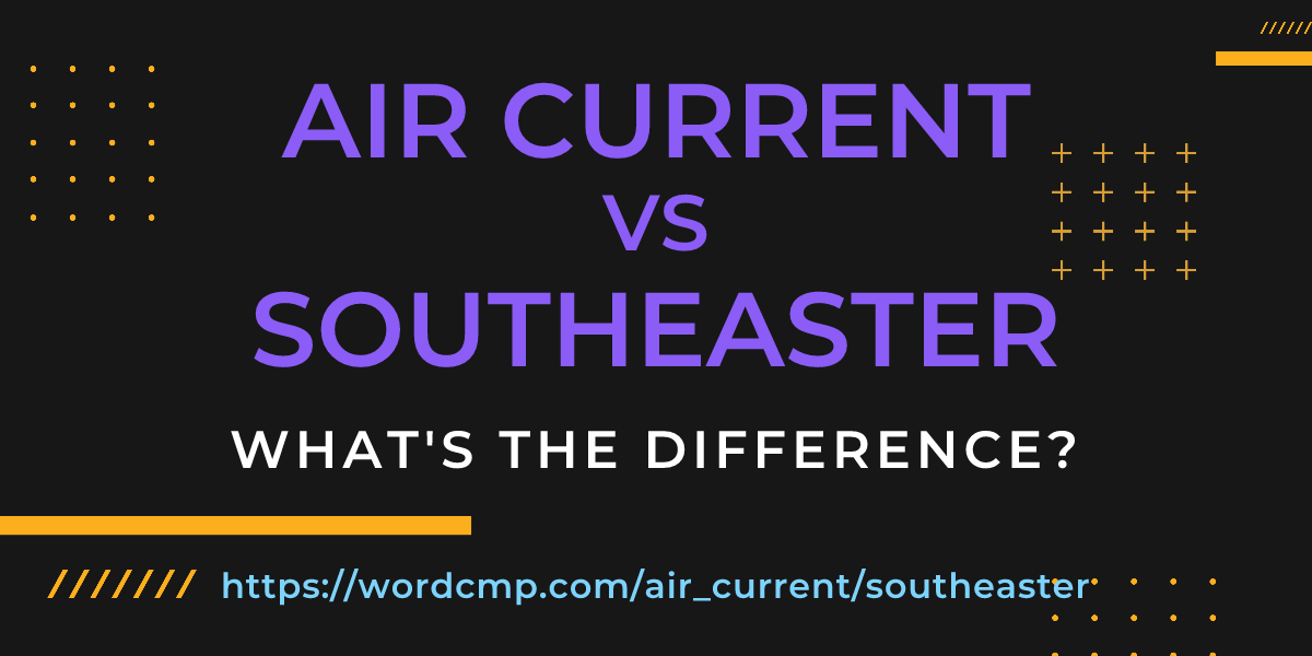 Difference between air current and southeaster