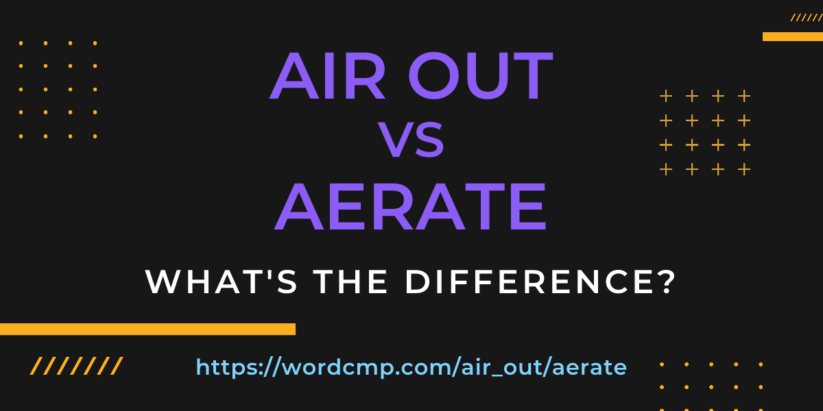Difference between air out and aerate