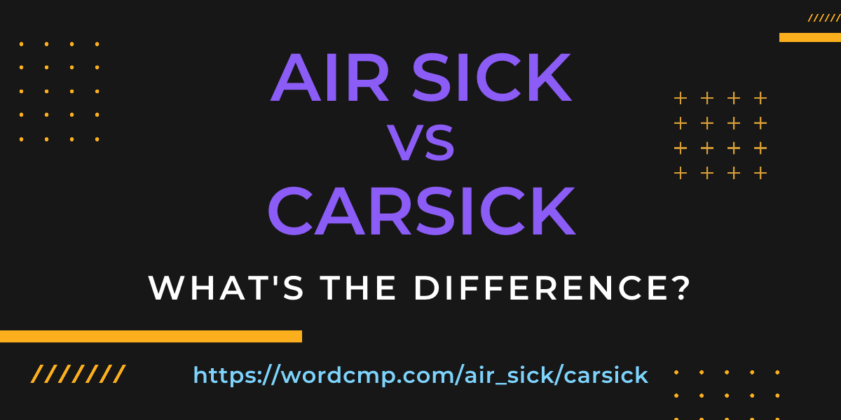 Difference between air sick and carsick