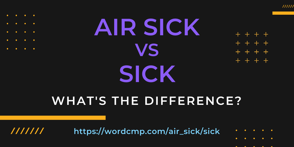 Difference between air sick and sick