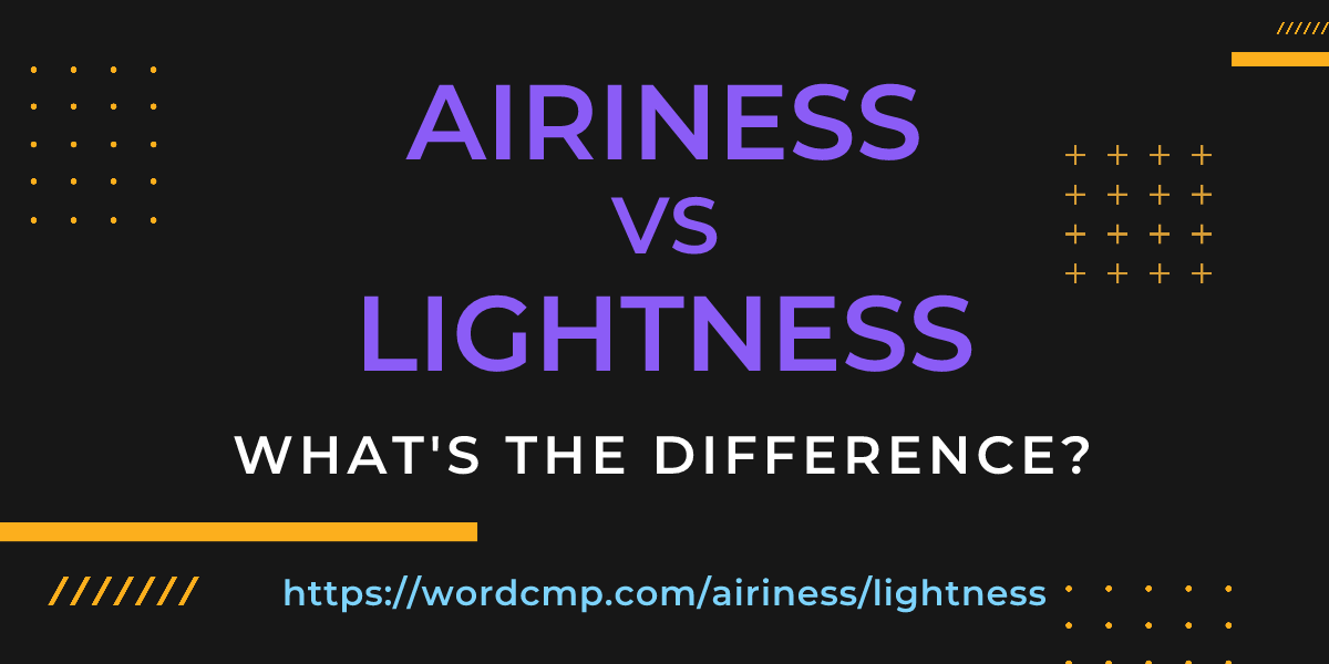 Difference between airiness and lightness