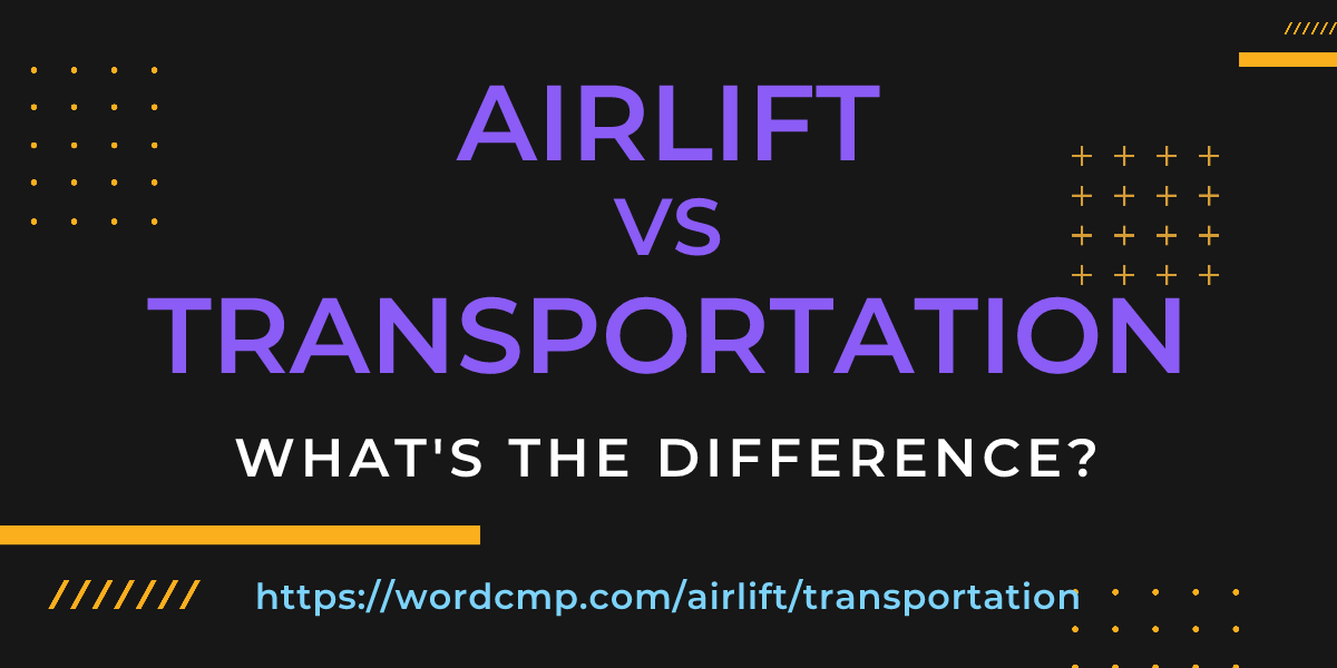 Difference between airlift and transportation