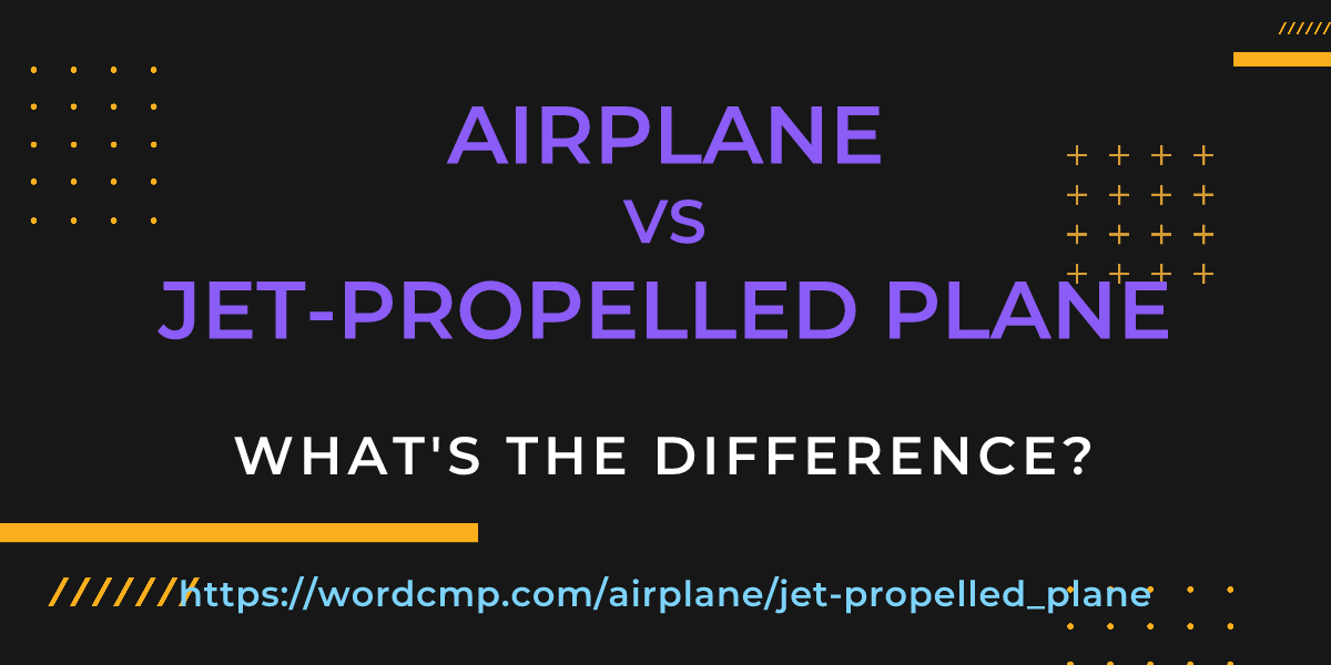 Difference between airplane and jet-propelled plane