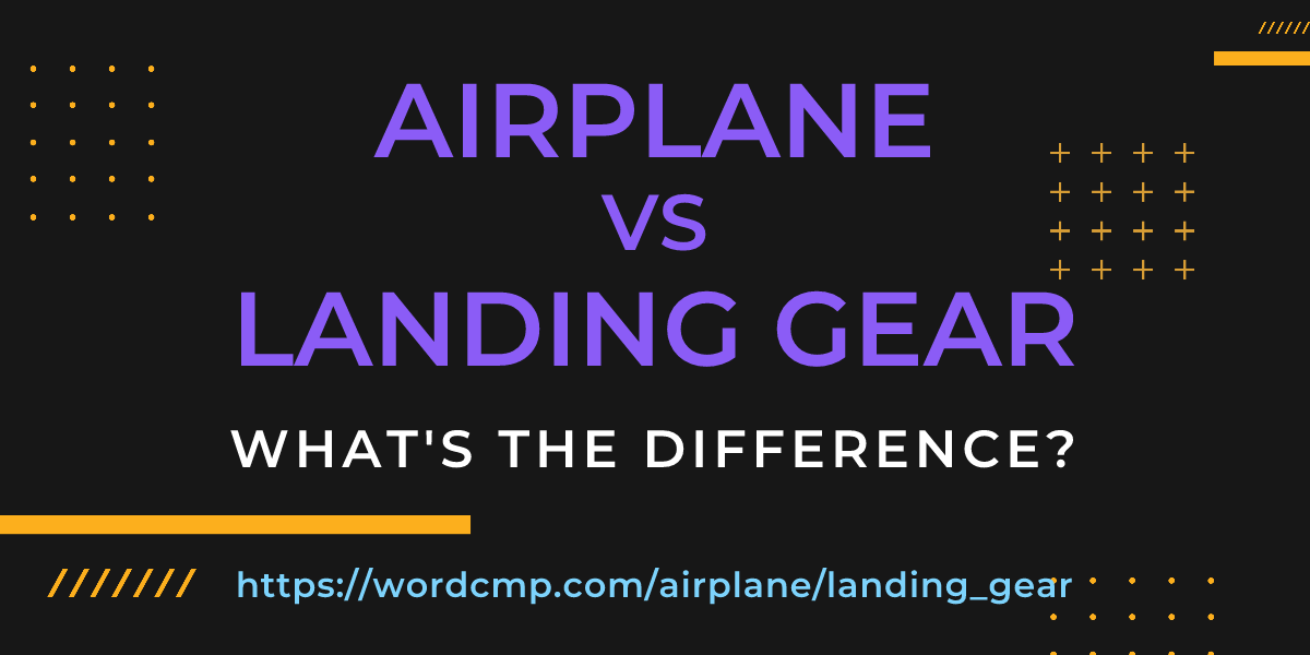 Difference between airplane and landing gear