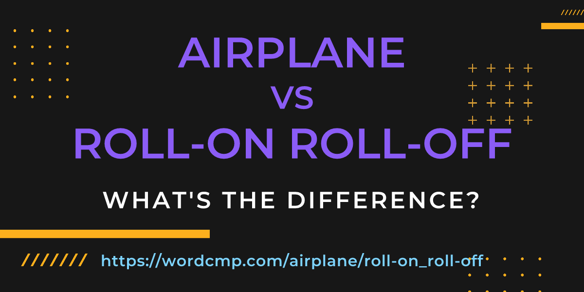 Difference between airplane and roll-on roll-off