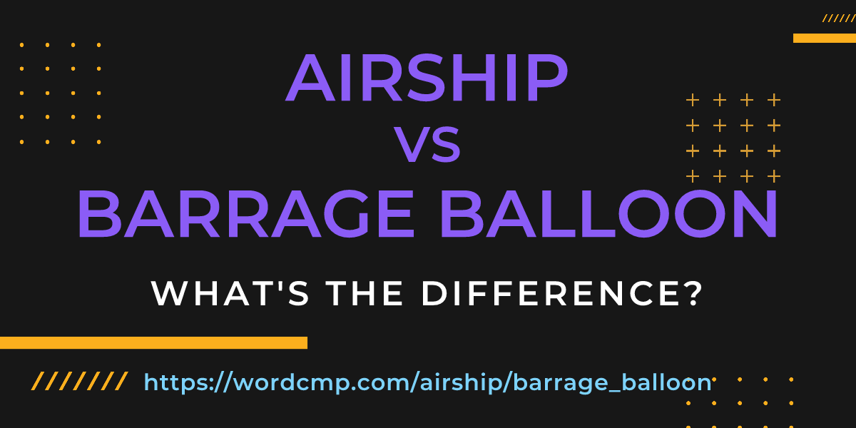 Difference between airship and barrage balloon