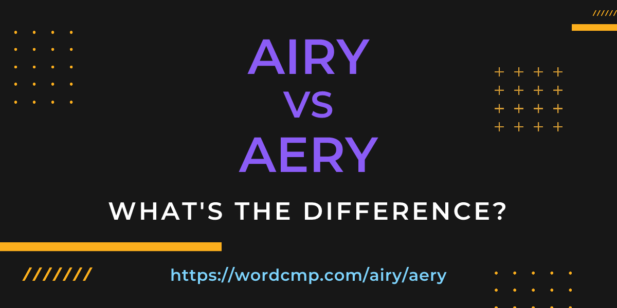 Difference between airy and aery