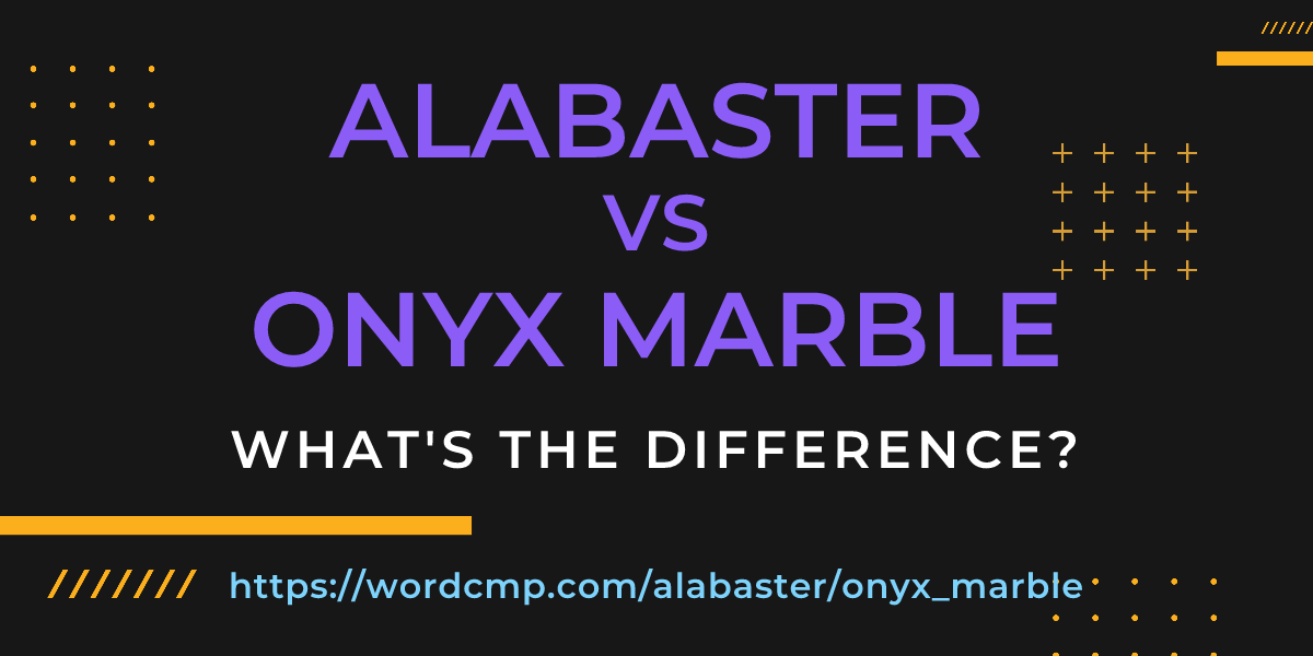Difference between alabaster and onyx marble