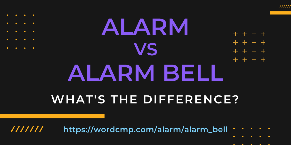 Difference between alarm and alarm bell