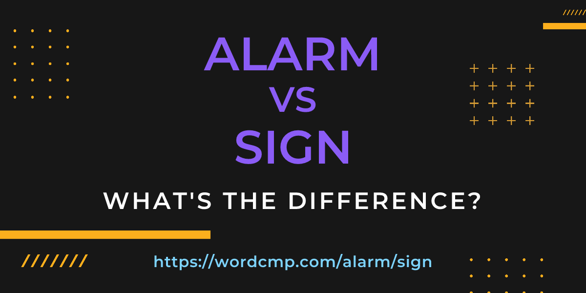 Difference between alarm and sign