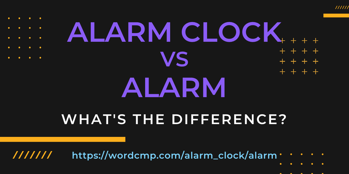Difference between alarm clock and alarm