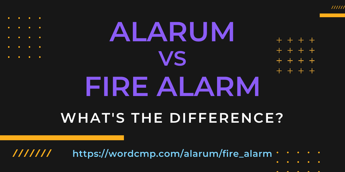 Difference between alarum and fire alarm