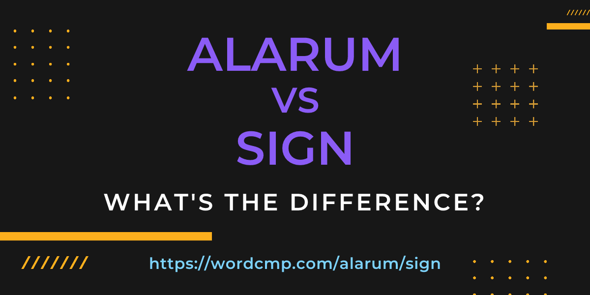 Difference between alarum and sign