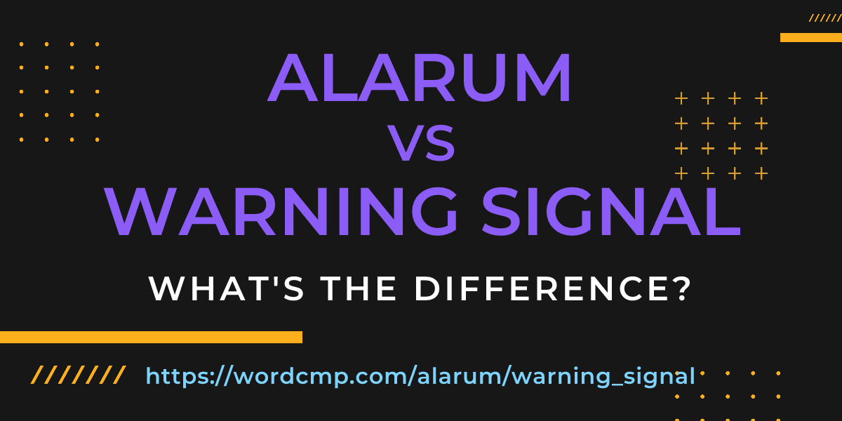 Difference between alarum and warning signal