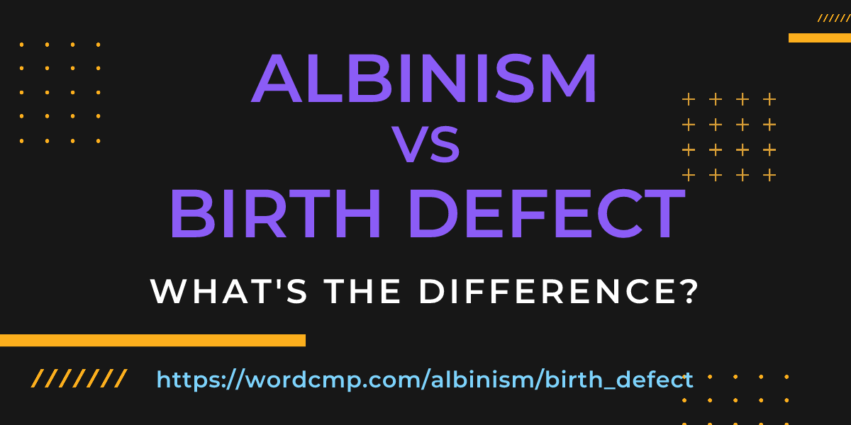Difference between albinism and birth defect