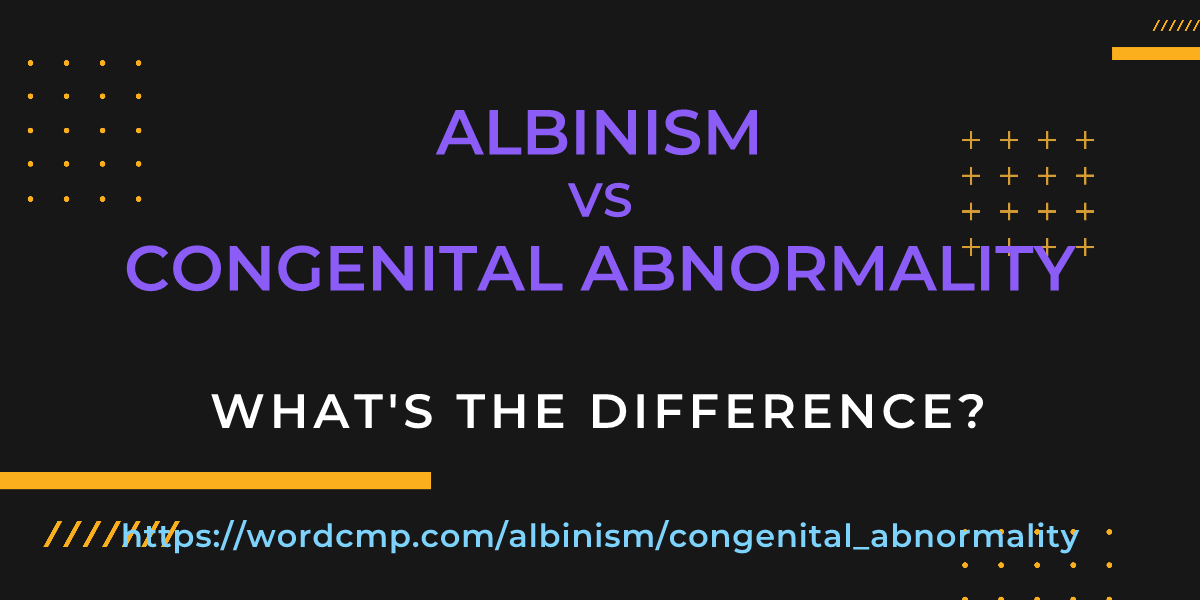 Difference between albinism and congenital abnormality