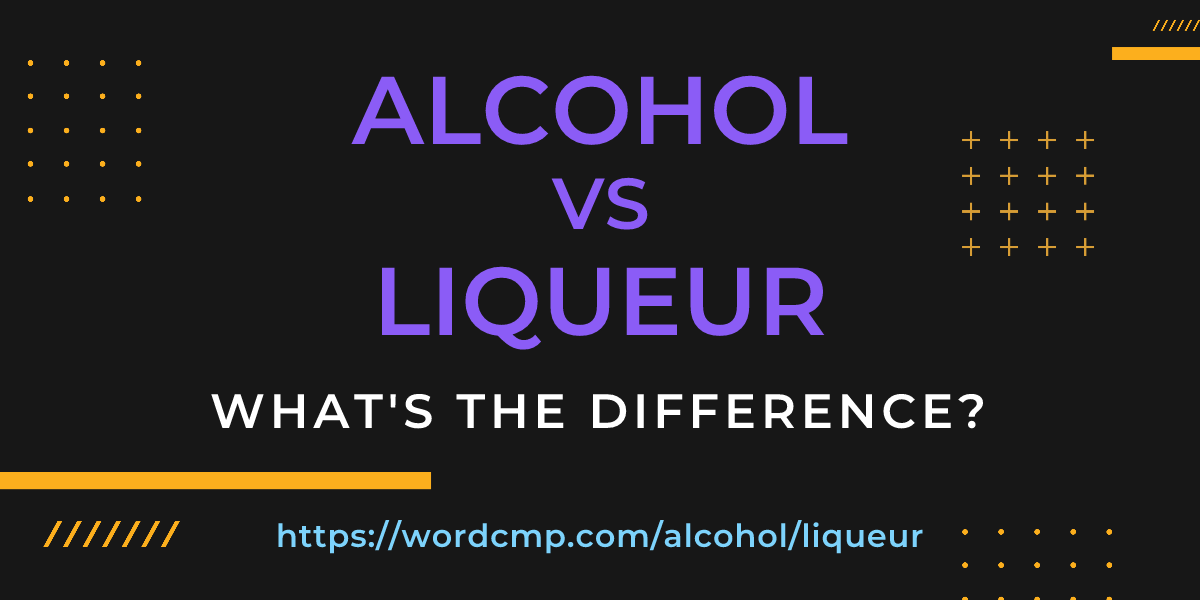 Difference between alcohol and liqueur
