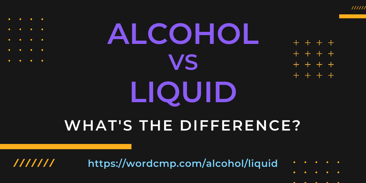 Difference between alcohol and liquid