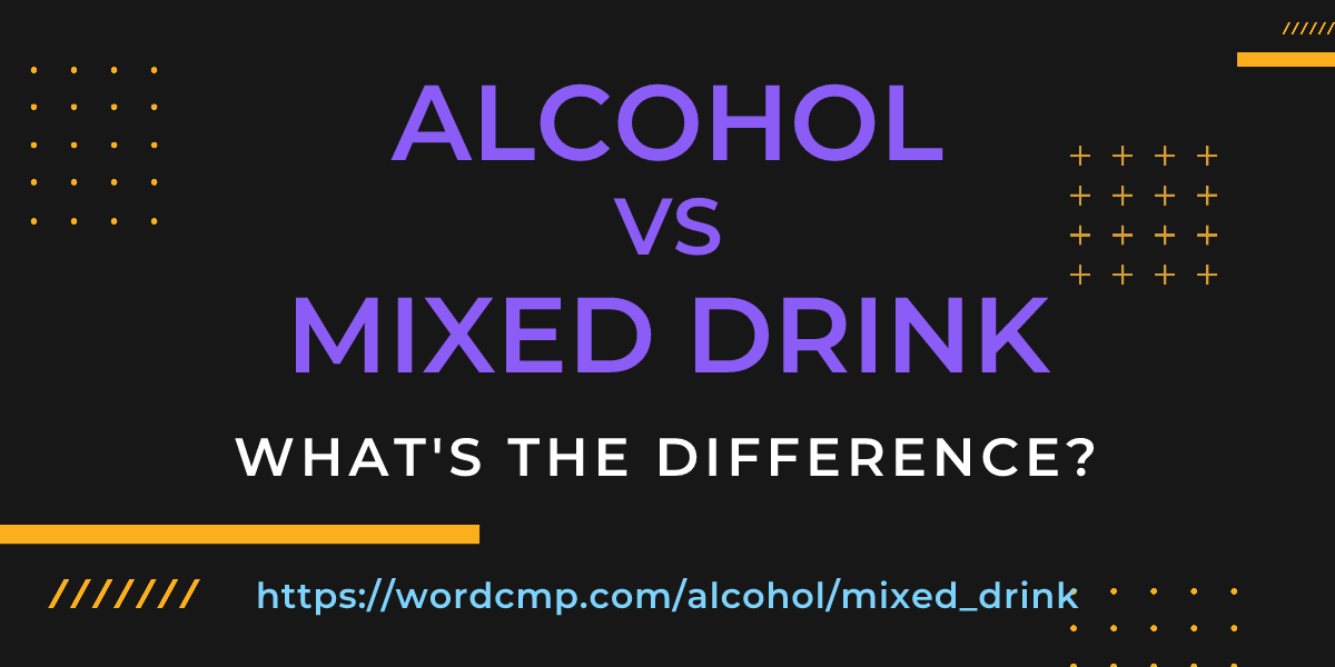 Difference between alcohol and mixed drink