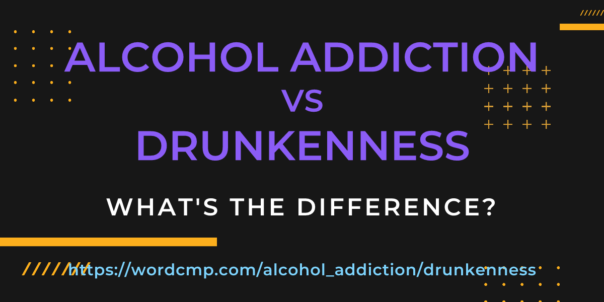 Difference between alcohol addiction and drunkenness